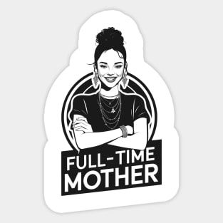 FULL-TIME MOTHER: A Black and White Portrait of Dedication Sticker